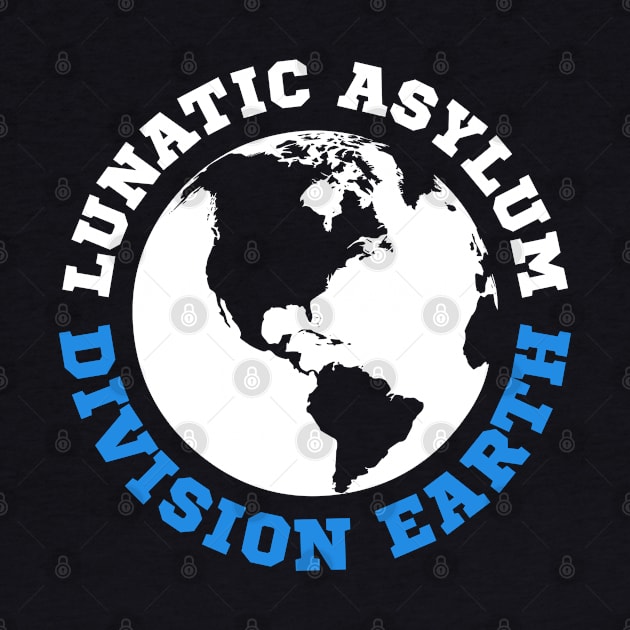 Lunatic Asylum Division Earth by Bumblebeast